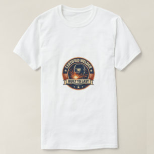 Certified Welder Built To Last Vintage Badge T-Shirt