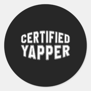 Certified Yapper Funny Professional Yapper  Classic Round Sticker