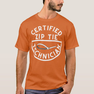 Certified Zip Tie Technician 4 T-Shirt