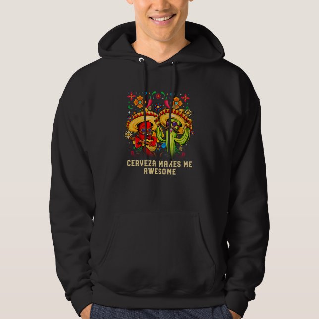 Cerveza Makes Me Awesome Cocktail Mexican Tequila  Hoodie (Front)