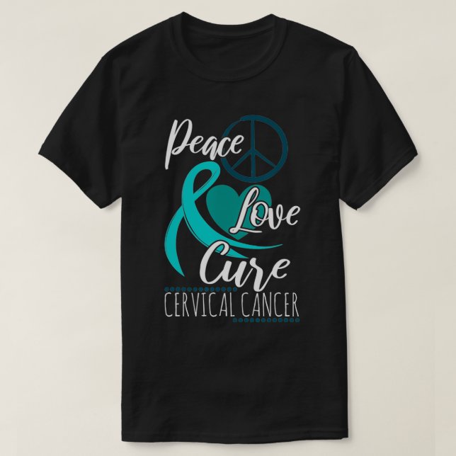 Cervical Cancer Awareness Teal Ribbon Peace Love C T-Shirt (Design Front)
