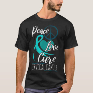 Cervical Cancer Awareness Teal Ribbon Peace Love C T-Shirt