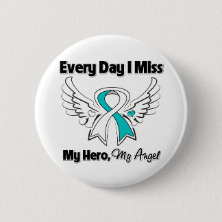 Cervical Cancer Every Day I Miss My Hero 6 Cm Round Badge