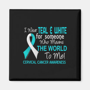 Cervical Cancer For Someone Who Means World To Me Magnet