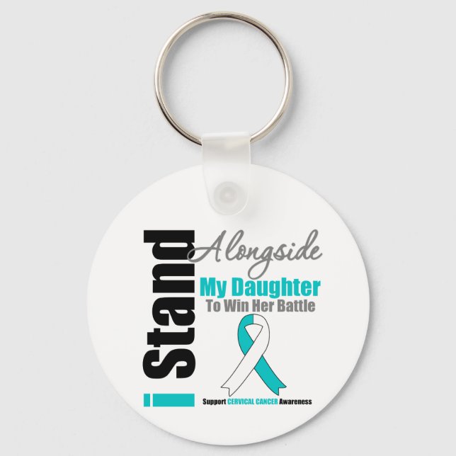 Cervical Cancer I Stand Alongside My Daughter Key Ring (Front)