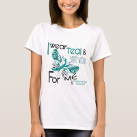 CERVICAL CANCER I Wear Teal and White For ME 45