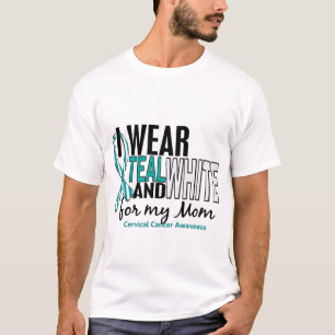 CERVICAL CANCER I Wear Teal & White For My Mum 10 T-Shirt