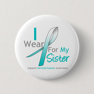 Cervical Cancer I Wear Teal & White Sister 6 Cm Round Badge