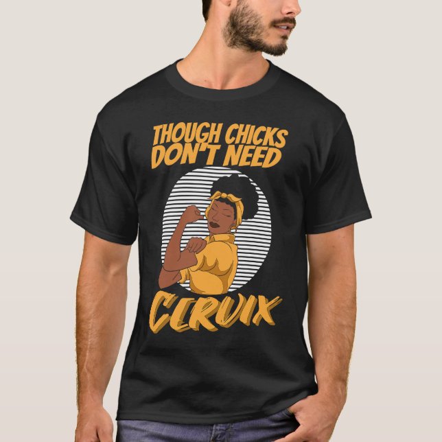 Cervix Removal Post Surgery Tough Chicks Dont Need T-Shirt (Front)