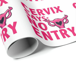 Cervix Says No Entry Womb Pro Choice Abortion Wrapping Paper
