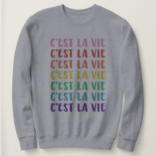 C'est La Vie French Saying in Rainbow Lettering Sweatshirt