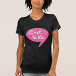 C'est la vie, "that's life" french word art, text T-Shirt<br><div class="desc">C'est la vie,  "that's life" french word art,  text design in pink speech bubble,  slogan for  t-shirt,  cards,  stickers,  gift for her</div>