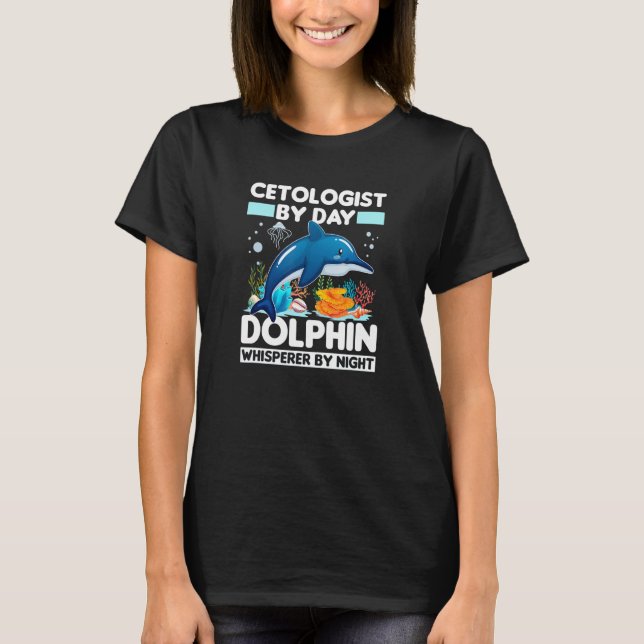 Cetologist Dolphin Whisperer Whale Cetology Marine T-Shirt (Front)