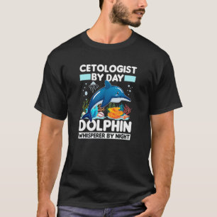 Cetologist Dolphin Whisperer Whale Cetology Marine T-Shirt