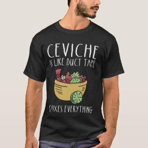 Ceviche Fans Peruvian Ceviche Lover Peruano Seafoo T-Shirt