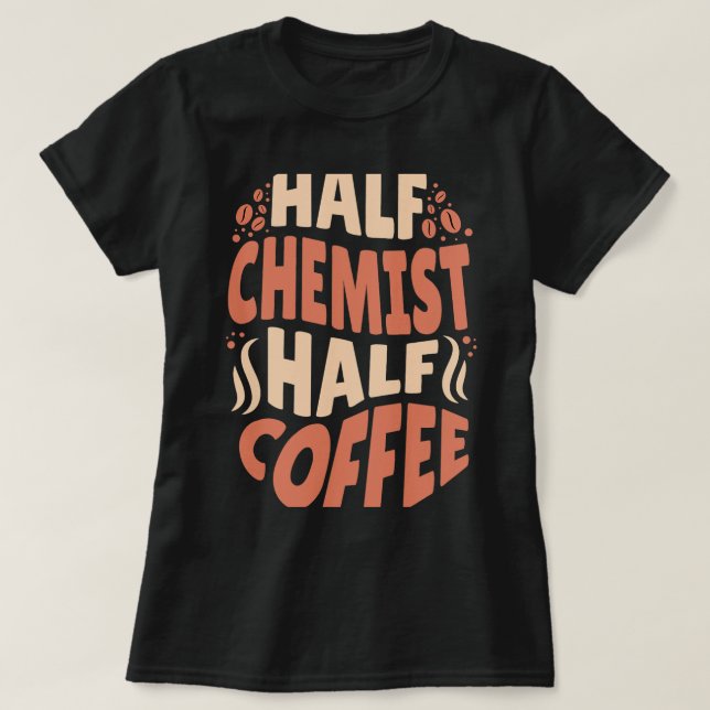 CF Coffee Half Chemist Half Coffee Lovers T-Shirt (Design Front)