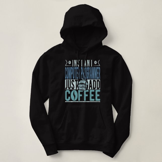 CF Coffee Instant Computer Programmer Just Add Cof Hoodie (Design Front)