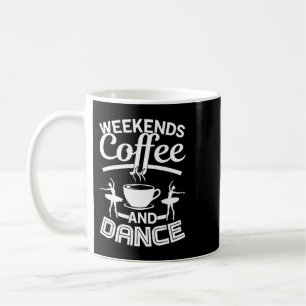 CF Coffee Weekends Coffee And Dance Shirt Dance Mo Mug
