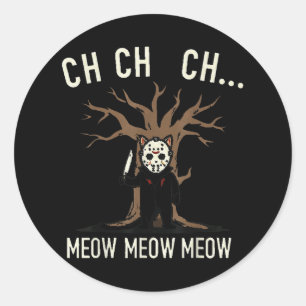Ch Ch Ch Meow Meow Meow - Cat Movie Horror  Classic Round Sticker