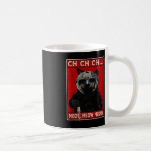 CH CH CH...Meow Meow Meow Coffee Mug
