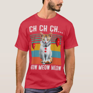Ch Ch Ch Meow Meow Meow Funny Costume Halloween Ca T-Shirt