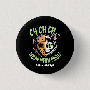 Ch Ch Ch Meow Meow Meow Funny Meme Halloween Cat 3 Cm Round Badge