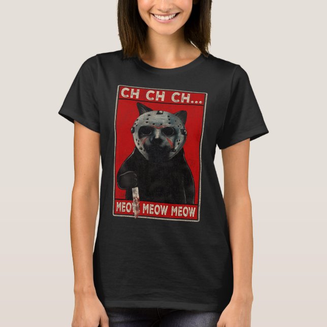 CH CH CH...Meow Meow Meow T-Shirt (Front)