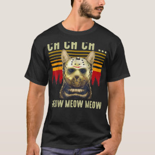 Ch Ch Ch Meow Meow Scary Friday Costume Halloween T-Shirt