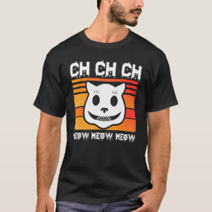 Ch Ch Ch Meow Meow Scary Friday Costume Halloween  T-Shirt