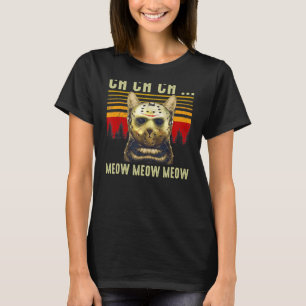 Ch Ch Ch Meow Meow Scary Friday Costume Halloween T-Shirt