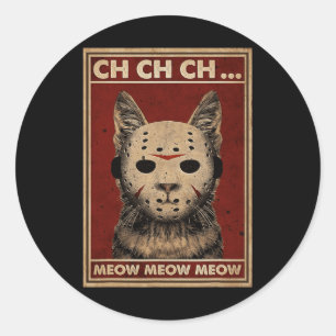 Ch Ch Ch Meow Meow Scary Halloween Cat Horror Slas Classic Round Sticker