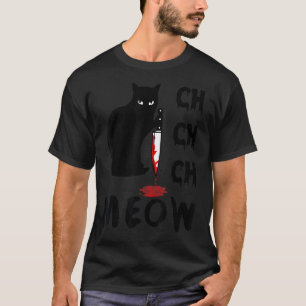 Ch Ch Ch Meow Scary Halloween Cat Horror Slasher K T-Shirt