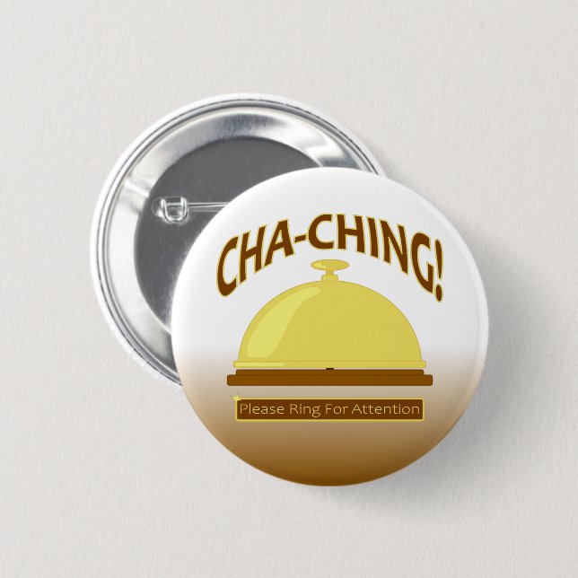 Cha-Ching! Ring For Attention Counter Bell Design  6 Cm Round Badge (Front & Back)