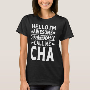 Cha Surname Call Me Cha Family Team Last Name Cha T-Shirt