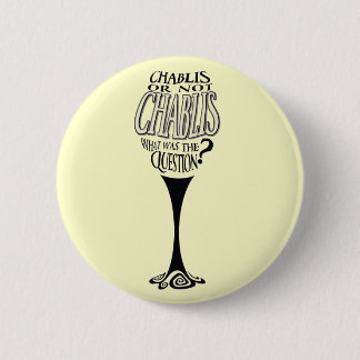 Chablis or not chablis 6 cm round badge