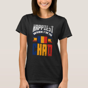 Chad Chadian Chad Flag Happiest When Im In Chad T-Shirt