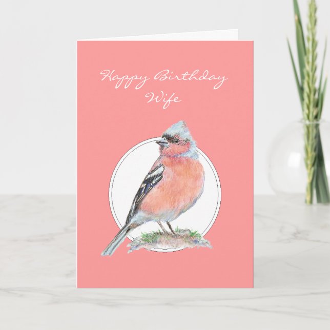 Chaffinch, Happy Birthday Wife Card (Front)