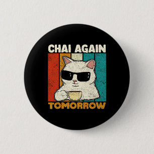 Chai Again Tomorrow Funny Chai Tea Lovers Coffee A 6 Cm Round Badge