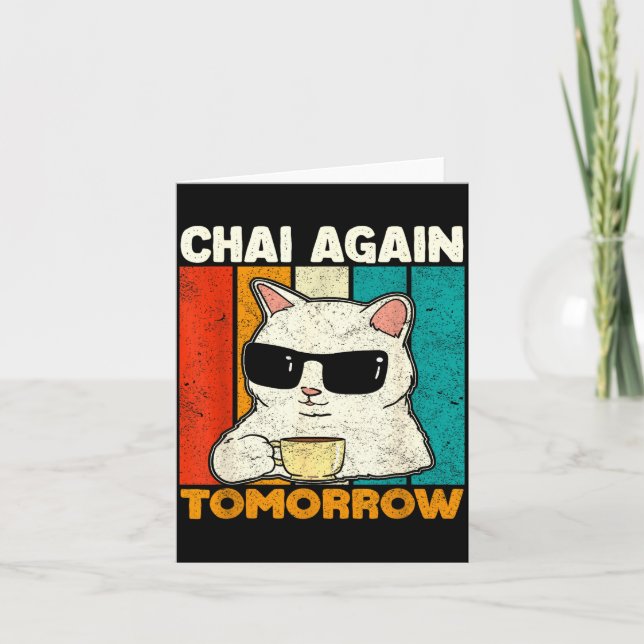 Chai Again Tomorrow Funny Chai Tea Lovers Coffee A Card (Front)