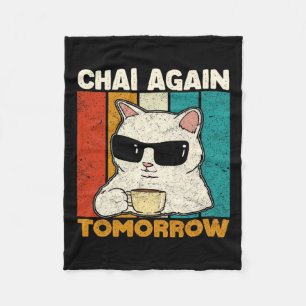 Chai Again Tomorrow Funny Chai Tea Lovers Coffee A Fleece Blanket