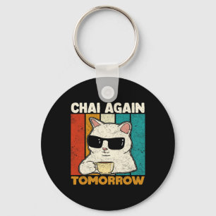 Chai Again Tomorrow Funny Chai Tea Lovers Coffee A Key Ring