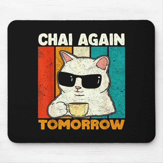 Chai Again Tomorrow Funny Chai Tea Lovers Coffee A Mouse Mat (Front)