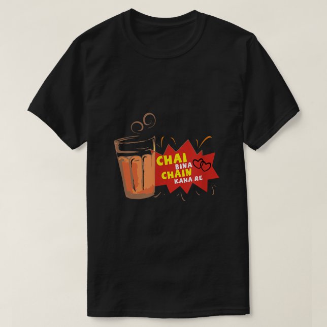Chai Bina Chain Kaha Re Desi Funny Sarcastic Bolly T-Shirt (Design Front)