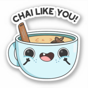 Chai Like You Funny Tea Pun