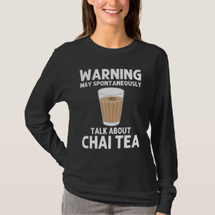 Chai Tea For Men Women Desi Chai Latte Drinkers T-Shirt