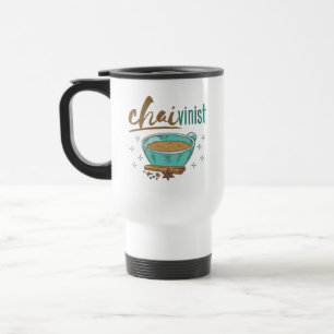 Chai Tea Lover "Chaivinist" Travel Mug