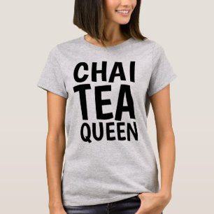 CHAI TEA QUEEN T-shirts