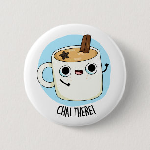 Chai There Funny Chai Tea Pun  6 Cm Round Badge