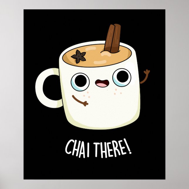 Chai There Funny Chai Tea Pun Dark BG Poster (Front)