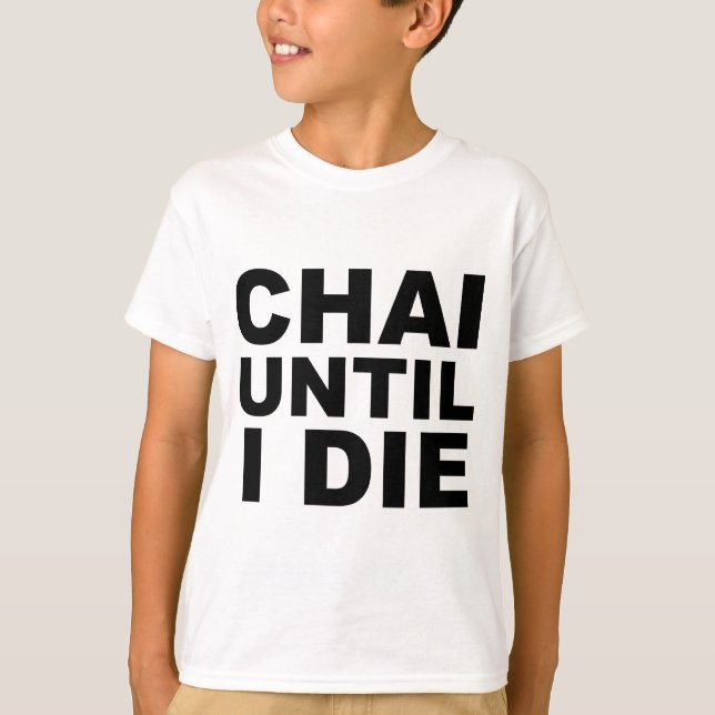 CHAI UNTIL I DIE Tea Shirt Hat Mousepad (Front)